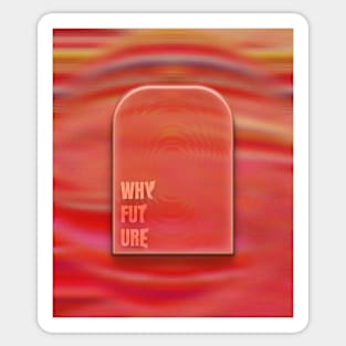 WHY FUTURE Sticker